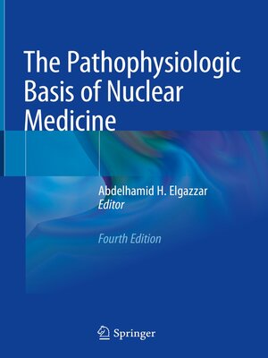 cover image of The Pathophysiologic Basis of Nuclear Medicine